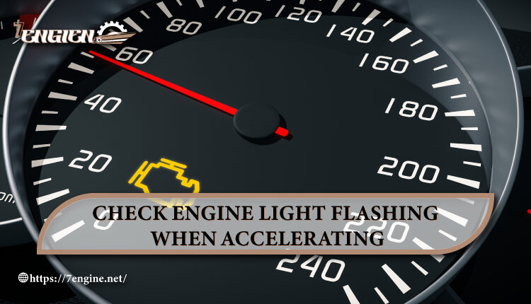 Causes Of Check Engine Light Flashing When Accelerating